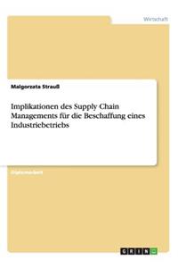 Implikationen des Supply Chain Managements für die Beschaffung eines Industriebetriebs