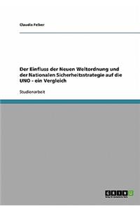 Der Einfluss der Neuen Weltordnung und der Nationalen Sicherheitsstrategie auf die UNO - ein Vergleich