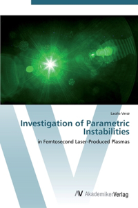 Investigation of Parametric Instabilities