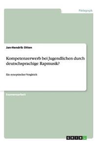 Kompetenzerwerb bei Jugendlichen durch deutschsprachige Rapmusik?