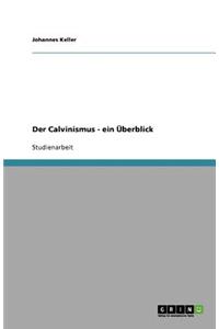 Der Calvinismus - ein Überblick