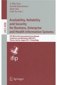 Availability, Reliability and Security for Business, Enterprise and Health Information Systems