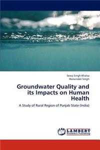 Groundwater Quality and Its Impacts on Human Health