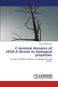 C-terminal domains of VEGF-A dictate its biological properties