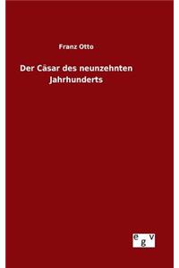 Der Cäsar des neunzehnten Jahrhunderts