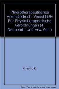 Physiotherapeutisches Rezeptierbuch: Vorschl GE Fur Physiotherapeutische Verordnungen (4. Neubearb. Und Erw. Aufl.)