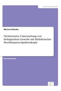 Nichtinvasive Untersuchung von biologischem Gewebe mit Dielektrischer Hochfrequenz-Spektroskopie