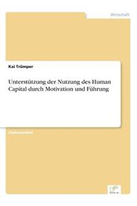 Unterstützung der Nutzung des Human Capital durch Motivation und Führung