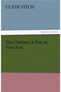 The Climbers a Play in Four Acts