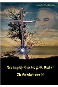 tragische Erbe des J.G. Bischoff: Die Botschaft wird 60