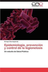 Epidemiología, prevención y control de la legionelosis