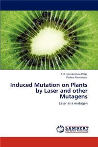 Induced Mutation on Plants by Laser and Other Mutagens