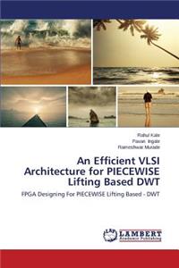 Efficient VLSI Architecture for PIECEWISE Lifting Based DWT