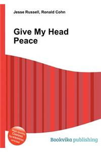 Give My Head Peace
