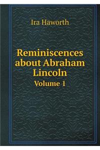 Reminiscences about Abraham Lincoln Volume 1