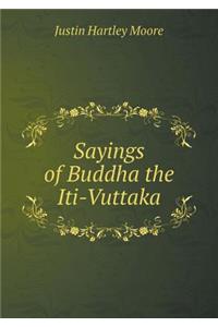 Sayings of Buddha the Iti-Vuttaka