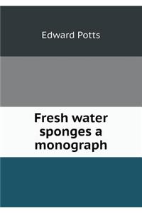 Fresh water sponges a monograph