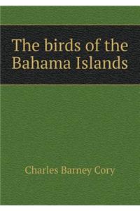 The Birds of the Bahama Islands