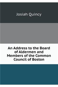 An Address to the Board of Aldermen and Members of the Common Council of Boston