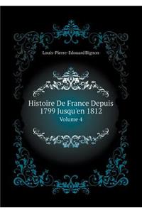 Histoire de France Depuis 1799 Jusqu'en 1812 Volume 4