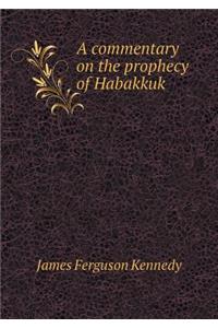 A commentary on the prophecy of Habakkuk