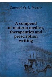 A Compend of Materia Medica, Therapeutics and Prescription Writing