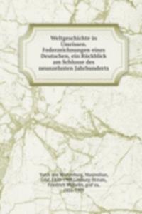 Weltgeschichte in Umrissen. Federzeichnungen eines Deutschen, ein Ruckblick am Schlusse des neunzehnten Jahrhunderts
