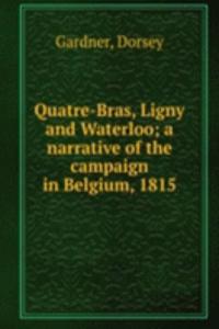 Quatre-Bras, Ligny and Waterloo