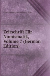 Zeitschrift Fur Numismatik, Volume 7 (German Edition)