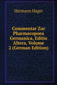Commentar Zur Pharmacopoea Germanica, Editio Altera, Volume 2 (German Edition)