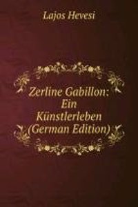 Zerline Gabillon: Ein Kunstlerleben (German Edition)