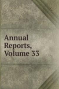 Annual Reports, Volume 33