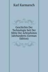 Geschichte Der Technologie Seit Der Mitte Der Achtzehnten Jahrhunderts (German Edition)