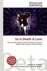 So Is Death & Love
