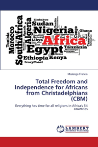 Total Freedom and Independence for Africans from Christadelphians (CBM)
