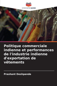 Politique commerciale indienne et performances de l'industrie indienne d'exportation de vêtements