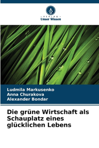 grüne Wirtschaft als Schauplatz eines glücklichen Lebens