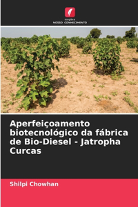 Aperfeiçoamento biotecnológico da fábrica de Bio-Diesel - Jatropha Curcas