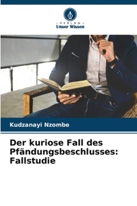 kuriose Fall des Pfändungsbeschlusses