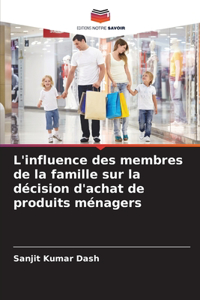 L'influence des membres de la famille sur la décision d'achat de produits ménagers