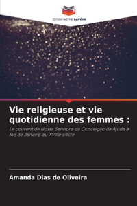 Vie religieuse et vie quotidienne des femmes