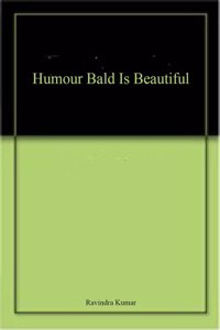 Humour Bald Is Beautiful