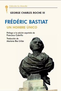 FREDERIC BASTIAT: UN HOMBRE UNICO