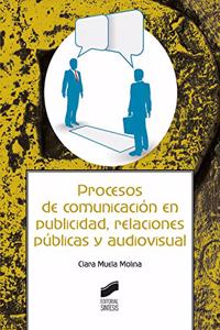 Procesos de comunicacion en publicidad, relaciones publicas y audiovisual