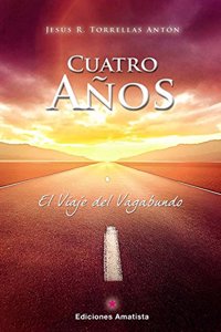 CUATRO ANOS: EL VIAJE DEL VAGABUNDO (Spanish Edition)