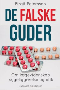 De falske guder. Om lægevidenskab, sygeliggørelse og etik