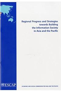 Regional Progress and Strategies towards Building the Information Society in Asia and the Pacific