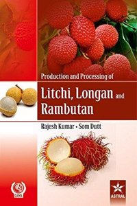 Production and Processing of Litchi Longan and Rambutan