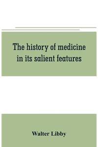 The history of medicine in its salient features