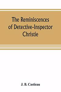 The reminiscences of Detective-Inspector Christie